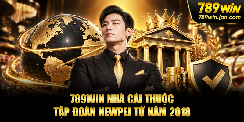 789WIN nhà cái thuộc tập đoàn NEWPEI từ năm 2018
