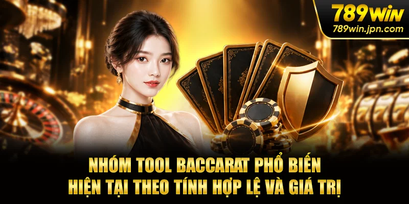 Nhóm tool baccarat phổ biến hiện tại theo tính hợp lệ và giá trị