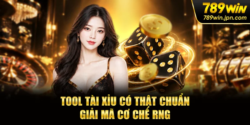 Tool Tài Xỉu Có Thật Chuẩn - Giải Mã Cơ Chế RNG